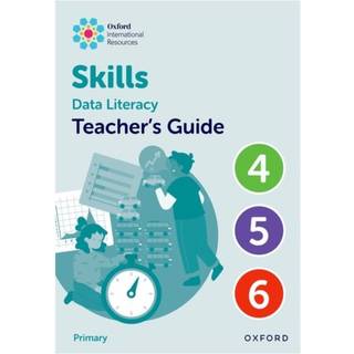 Oxford International Skills: Data Literacy: Teacher's Guide 4-6