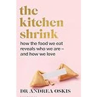 The Kitchen Shrink: How the food we eat is the key to how we love