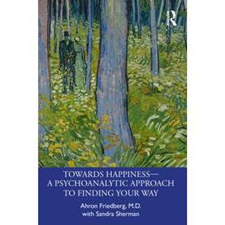 Towards Happiness — A Psychoanalytic Approach to Finding Your Way