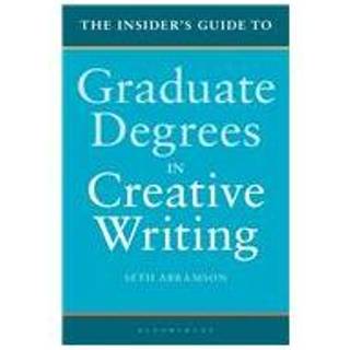 The Insider's Guide to Graduate Degrees in Creative Writing