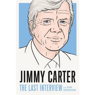 Jimmy Carter: The Last Interview