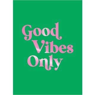 Good Vibes Only