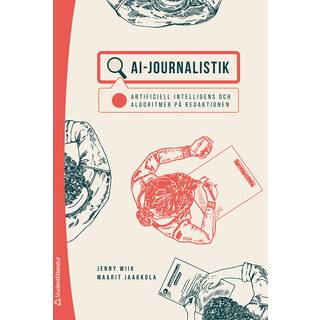 AI-journalistik : artificiell intelligens och algoritmer på redaktionen