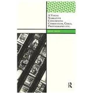 A Visual Narrative Concerning Curriculum, Girls, Photography Etc.