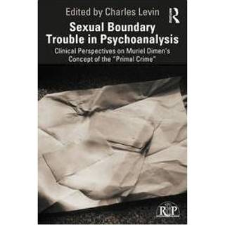 Sexual Boundary Trouble in Psychoanalysis