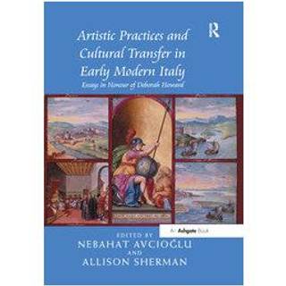 Artistic Practices and Cultural Transfer in Early Modern Italy