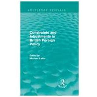Constraints and Adjustments in British Foreign Policy (Routledge Revivals)