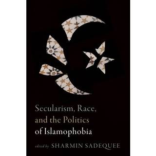 Secularism, Race, and the Politics of Islamophobia