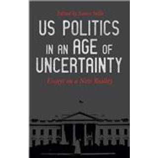 U.s. Politics In An Age Of Uncertainty