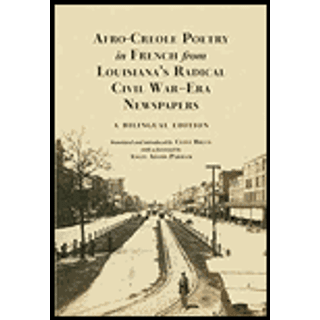 Afro-Creole Poetry in French from Louisiana's Radical Civil War-Era Newspapers