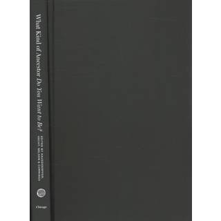 What Kind of Ancestor Do You Want to Be?