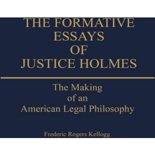 The Formative Essays of Justice Holmes
