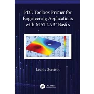 PDE Toolbox Primer for Engineering Applications with MATLAB® Basics