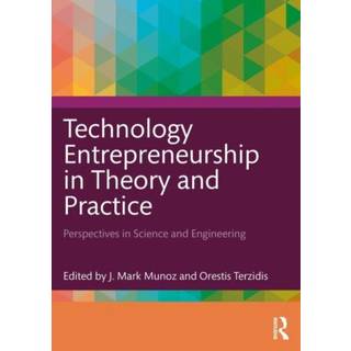 Technology Entrepreneurship in Theory and Practice