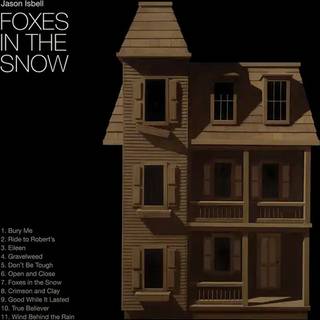 Jason Isbell - Foxes in the Snow