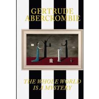 Gertrude Abercrombie: The Whole World Is a Mystery