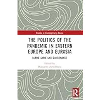 The Politics of the Pandemic in Eastern Europe and Eurasia