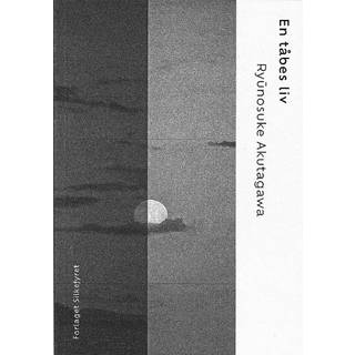 Ryūnosuke Akutagawa - En tåbes liv