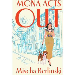 Mona Acts Out - A Novel