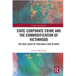 State-Corporate Crime and the Commodification of Victimhood