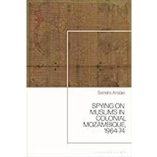 Spying on Muslims in Colonial Mozambique, 1964-74