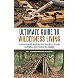 The Ultimate Guide to Wilderness Living