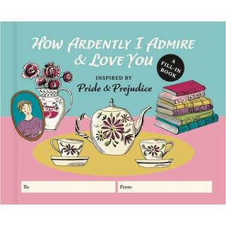 How Ardently I Admire & Love You