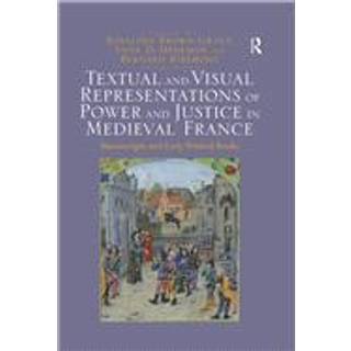 Textual and Visual Representations of Power and Justice in Medieval France