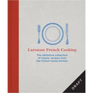 Larousse French Cooking
