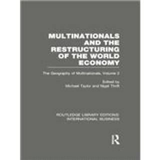 Multinationals and the Restructuring of the World Economy (RLE International Business)