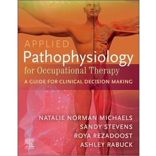 Applied Pathophysiology for Occupational Therapy: A Guide for Clinical Decision Making (4, 2026) | Roya Rezadoost,Natalie Michaels,Sandy Stevens,Ashley Rabuck