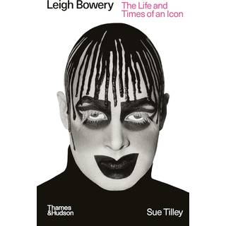 Sue Tilley - Leigh Bowery: The Life and Times of an Icon