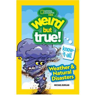 Weird But True! Know-It-All: Weather & Natural Disasters