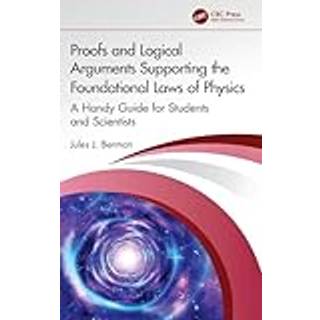 Proofs and Logical Arguments Supporting the Foundational Laws of Physics