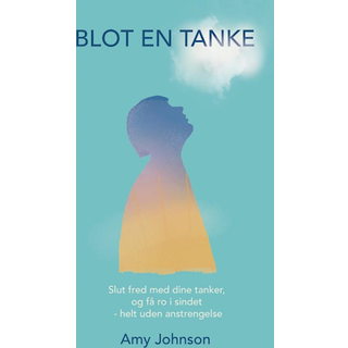 Blot en tanke: Slut fred med dine tanker, og få ro i sindet – helt uden anstrengelse