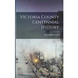 Victoria County Centennial History