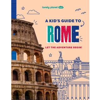 Lonely Planet Kids A Kid's Guide to Rome