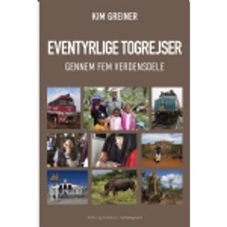 Eventyrlige togrejser gennem fem verdensdele