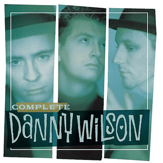 Danny Wilson - Complete Danny Wilson