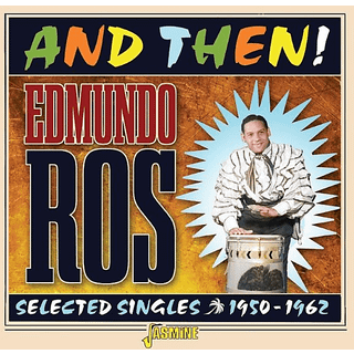 Edmundo Ross - And Then! - Selected Singles, 1950-1962