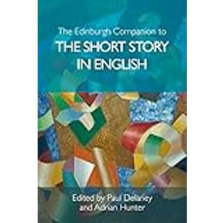 The Edinburgh Companion to the Short Story in English