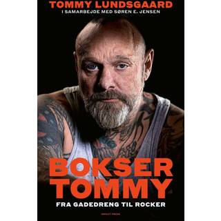 Tommy Lundsgaard i samarbejde med Søren E. Jensen - BOKSER-TOMMY - FRA GADEDRENG TIL ROCKER