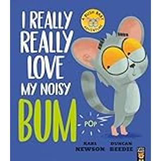 I Really, Really Love My Noisy Bum