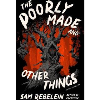 The Poorly Made and Other Things