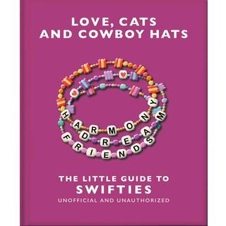 Love, Cats and Cowboy Hats: The Little Guide to Swifties