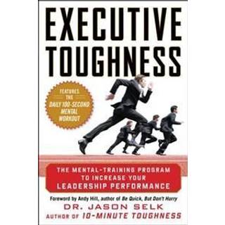 Executive Toughness: The Mental-Training Program to Increase Your Leadership Performance
