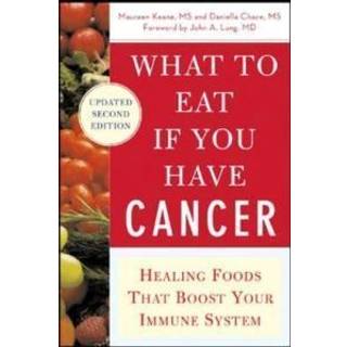 What to Eat if You Have Cancer (revised)