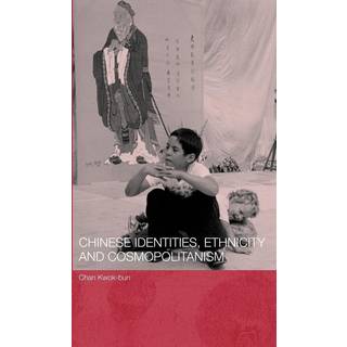 Chinese Identities, Ethnicity and Cosmopolitanism