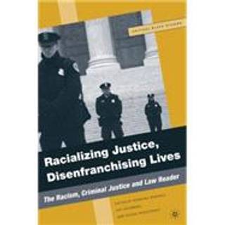 Racializing Justice, Disenfranchising Lives