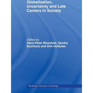 Globalization, Uncertainty and Late Careers in Society